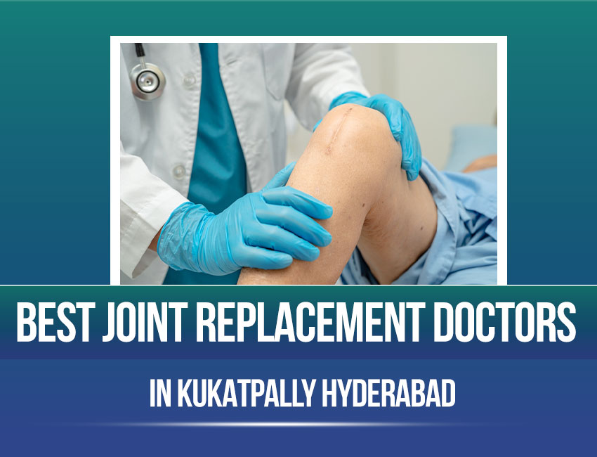 Best Joint Replacement Doctors In Kukatpally Hyderabad